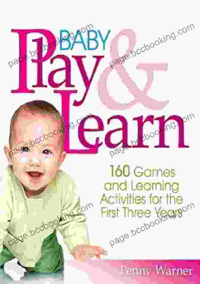 160 Games And Learning Activities For The First Three Years Baby Play And Learn: 160 Games And Learning Activities For The First Three Years
