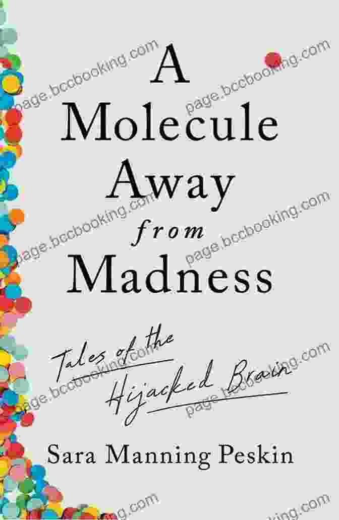 A Molecule Away From Madness Book Cover A Molecule Away From Madness: Tales Of The Hijacked Brain