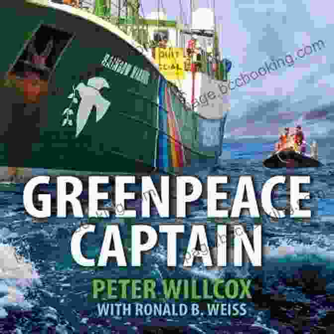 Book Cover Of Greenpeace Captain: My Adventures In Protecting The Future Of Our Planet