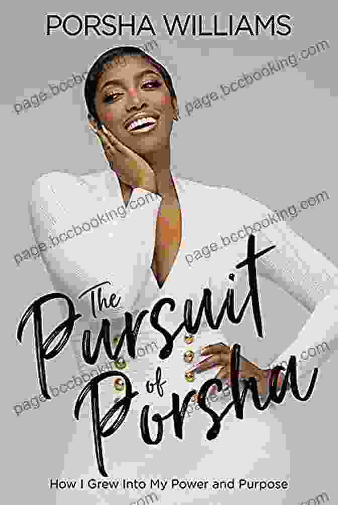 Book Cover Of 'How I Grew Into My Power And Purpose' The Pursuit Of Porsha: How I Grew Into My Power And Purpose