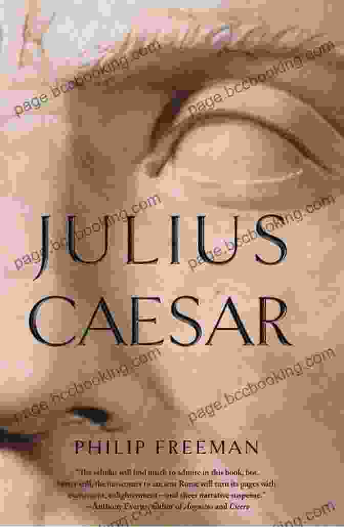 Book Cover Of 'Julius Caesar' By Philip Freeman Featuring A Portrait Of Caesar With A Laurel Wreath Julius Caesar Philip Freeman