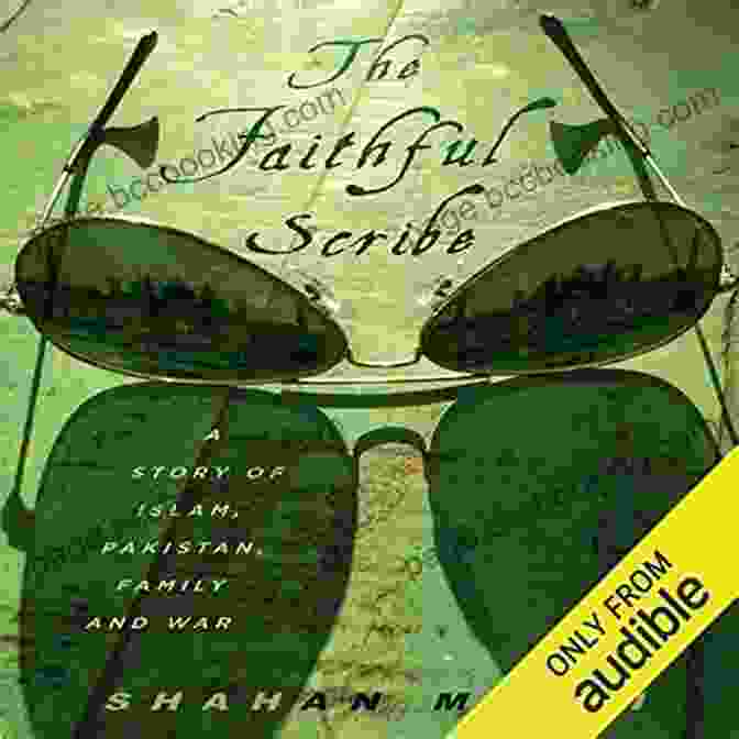 Book Cover Of 'Story Of Islam, Pakistan, Family And War' The Faithful Scribe: A Story Of Islam Pakistan Family And War