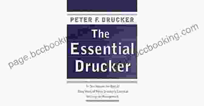 Book Cover Of 'The Best Of Sixty Years Of Peter Drucker's Essential Writings On Management' The Essential Drucker: The Best Of Sixty Years Of Peter Drucker S Essential Writings On Management (Collins Business Essentials)
