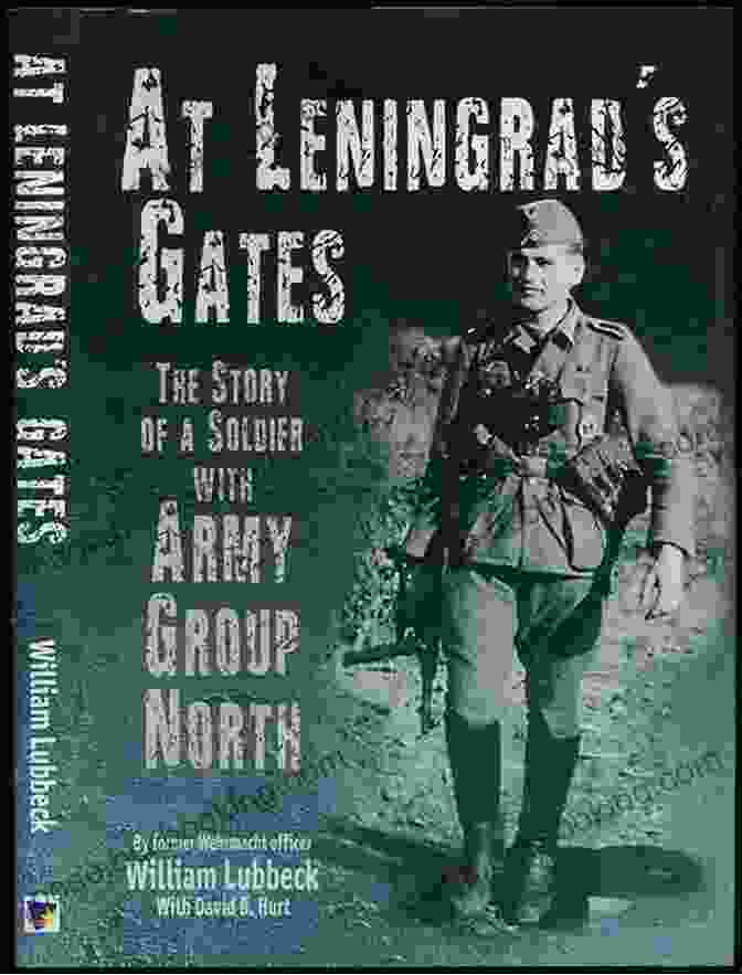 Book Cover Of The Combat Memoirs Of A Soldier With Army Group North At Leningrad S Gates: The Combat Memoirs Of A Soldier With Army Group North
