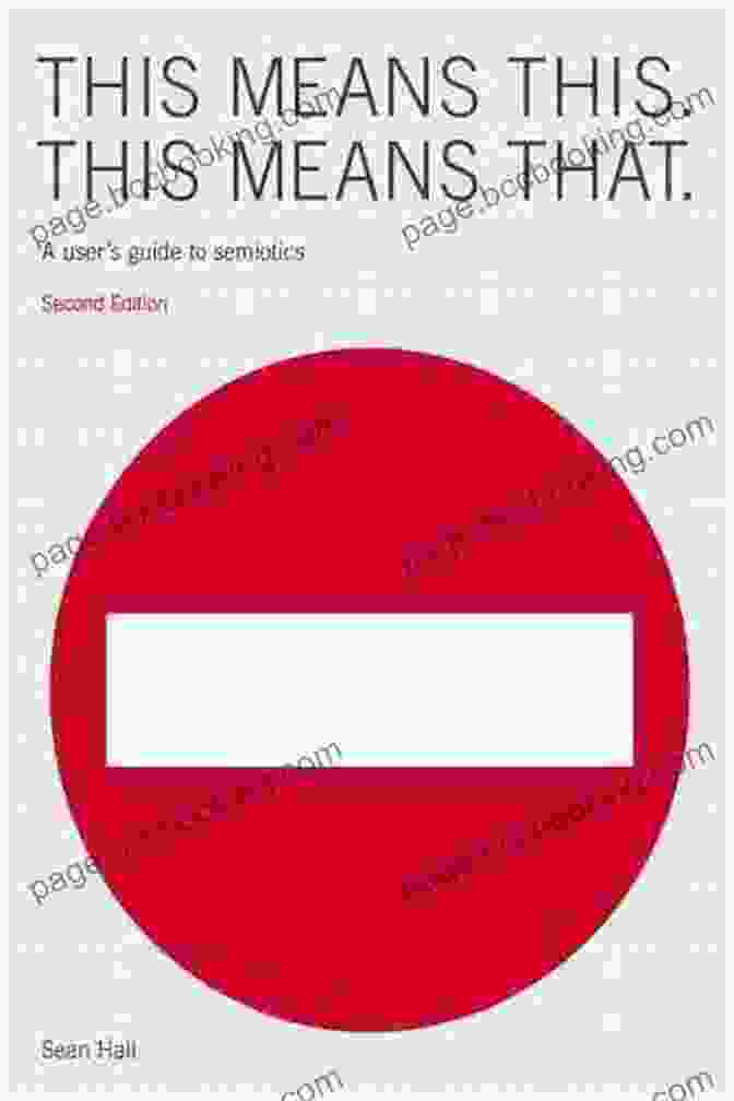 Book Cover Of 'This Means This, This Means That' Second Edition This Means This This Means That Second Edition: A User S Guide To Semiotics