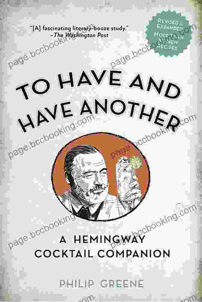Book Cover Of 'To Have And Have Another, Revised Edition' To Have And Have Another Revised Edition: A Hemingway Cocktail Companion