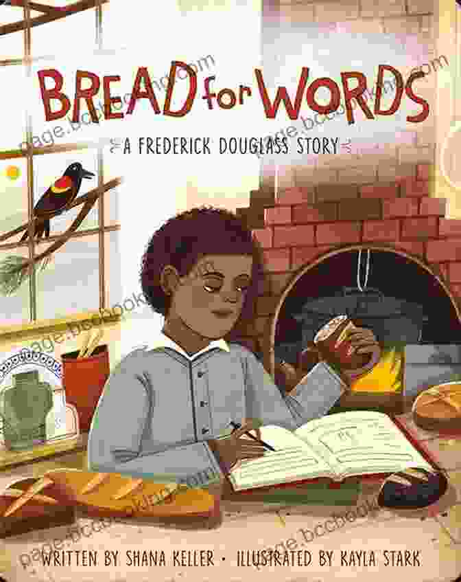Bread For Words: Frederick Douglass Story Bread For Words: A Frederick Douglass Story