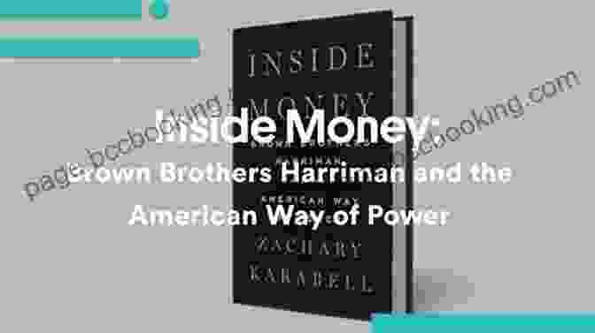 Brown Brothers Harriman And The American Way Of Power Inside Money: Brown Brothers Harriman And The American Way Of Power