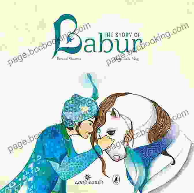 Cover Of The Story Of Babur By Parvati Sharma, Featuring A Portrait Of Babur And The Taj Mahal In The Background The Story Of Babur Parvati Sharma