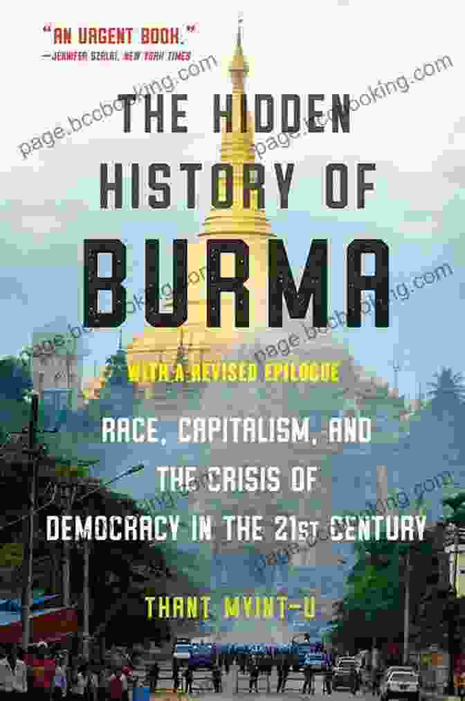 Democracy And Inequality The Hidden History Of Burma: Race Capitalism And The Crisis Of Democracy In The 21st Century: Race Capitalism And Democracy In The 21st Century