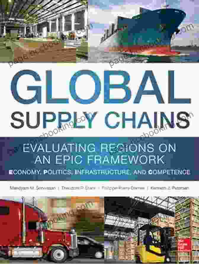 EPIC Framework For Evaluating Regions Global Supply Chains: Evaluating Regions On An EPIC Framework Economy Politics Infrastructure And Competence
