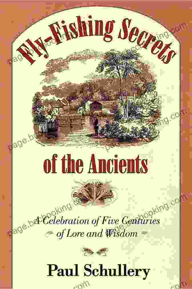 Fly Fishing Secrets Of The Ancients Book Cover Fly Fishing Secrets Of The Ancients: A Celebration Of Five Centuries Of Lore And Wisdom