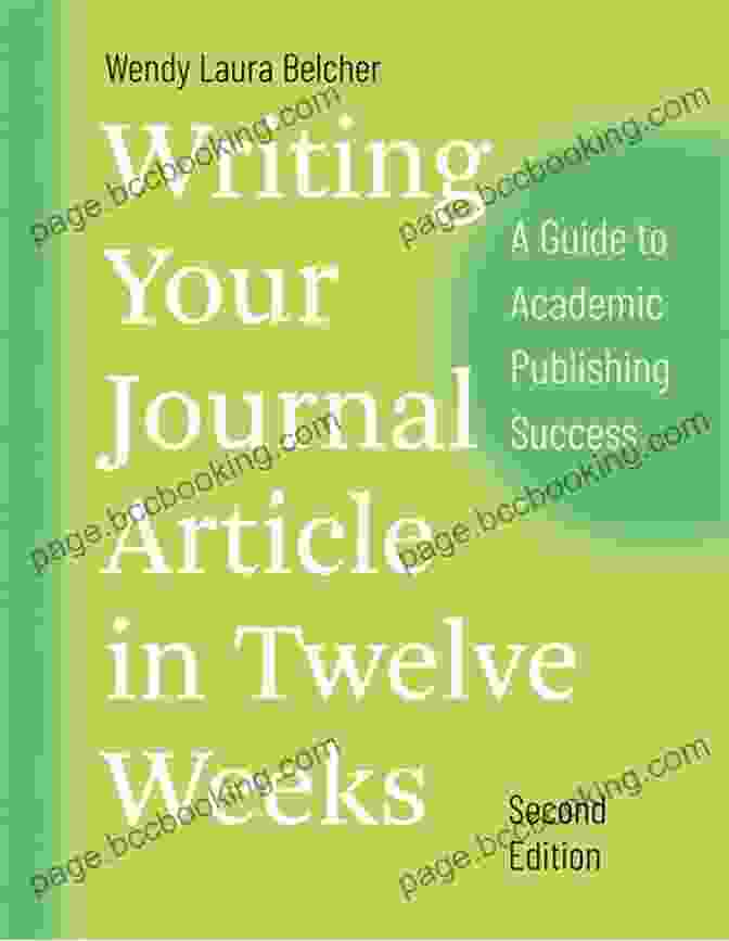 Guide To Academic Publishing Success: Chicago Guides To Writing, Editing, And Publishing Writing Your Journal Article In Twelve Weeks Second Edition: A Guide To Academic Publishing Success (Chicago Guides To Writing Editing And Publishing)