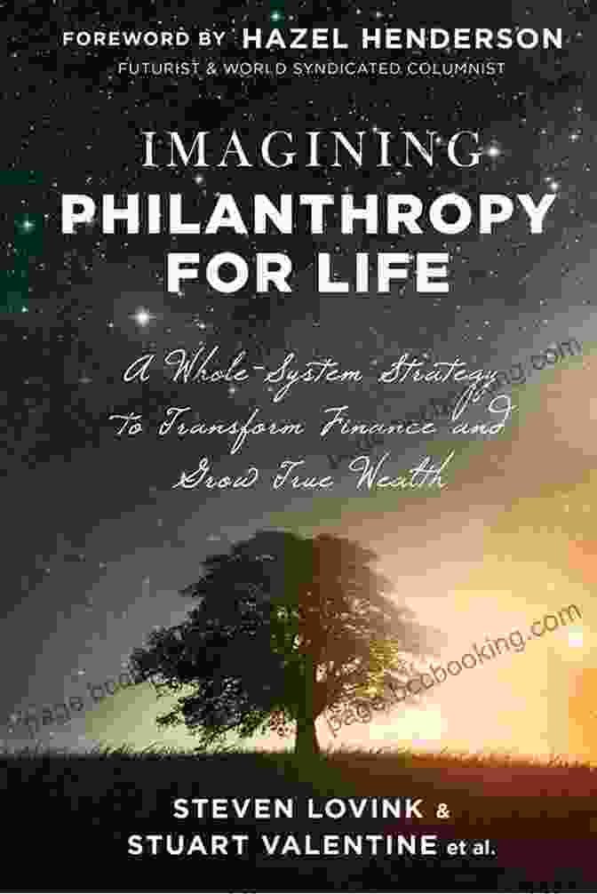 Imagining Philanthropy For Life Book Cover Imagining Philanthropy For Life: A Whole System Strategy To Transform Finance And Grow True Wealth