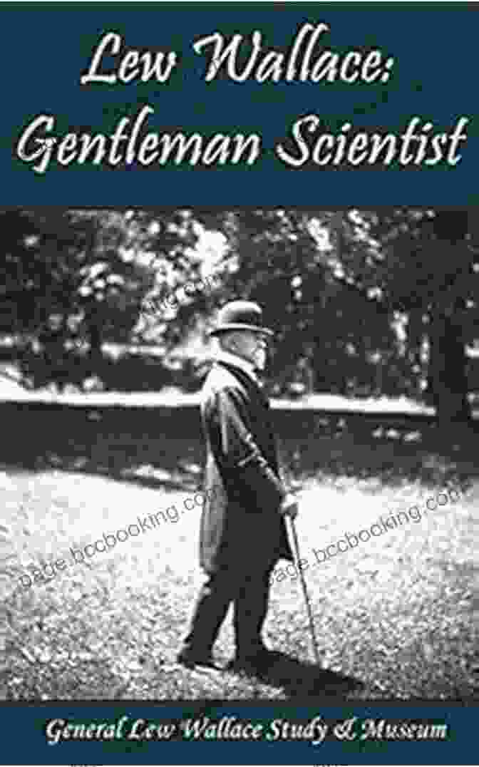Lew Wallace, Gentleman Scientist Lew Wallace: Gentleman Scientist Rachel Dodman