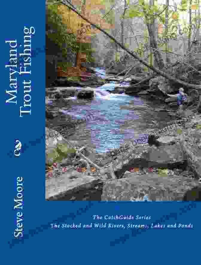Maryland Trout Fishing Guidebook With A Fisherman Holding A Trout Guide To Maryland Trout Fishing: The Catch And Release Streams