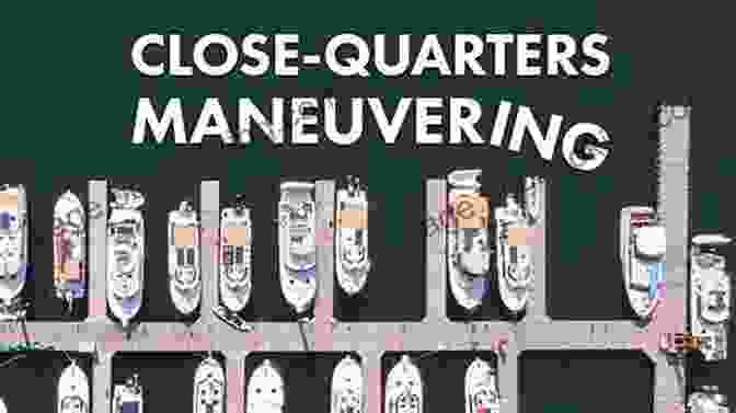Masterful Close Quarters Maneuvering The QUICK Guide To BOAT HANDLING: In Close Quarters And Around Docks (Boating QUICK Guides 1)