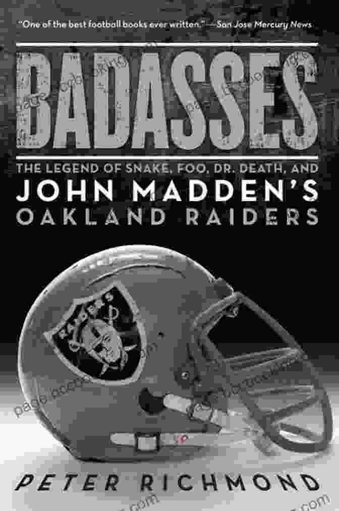 Memorial For Snake Foo Dr. Death Badasses: The Legend Of Snake Foo Dr Death And John Madden S Oakland Raiders