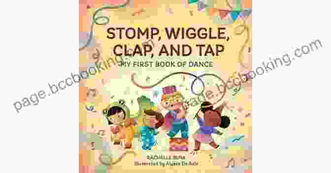 My First Book Of Dance Stomp Wiggle Clap And Tap: My First Of Dance