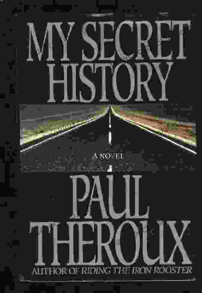 Paul Theroux, Author Of 'My Secret History' My Secret History Paul Theroux