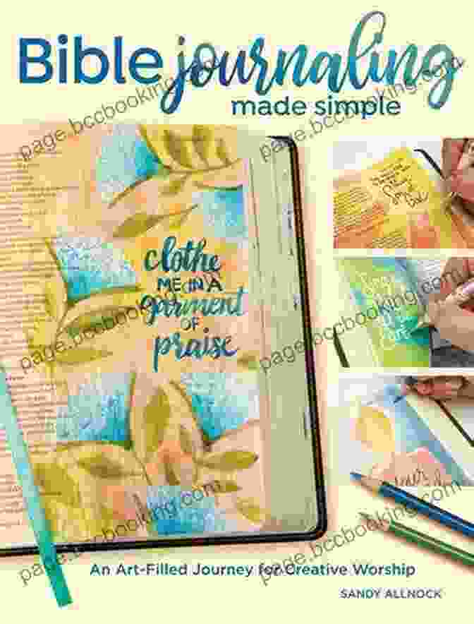 Personalized Worship Experience Bible Journaling Made Simple: An Art Filled Journey For Creative Worship
