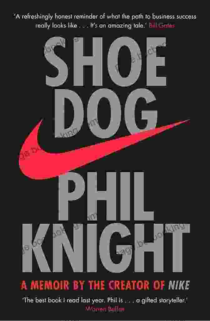 Phil Knight Shoe Dog: A Memoir By The Creator Of Nike