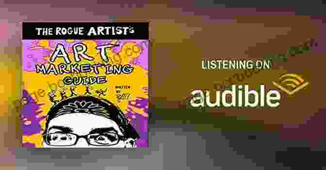 Put Yourself Out There: The Rogue Artist Series The Rogue Artist S Art Marketing Guide: Put Yourself Out There (The Rogue Artist Series)