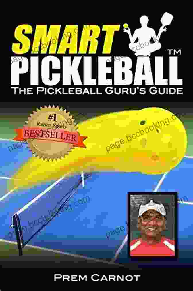 Smart Pickleball: The Pickleball Guru Guide Smart Pickleball: The Pickleball Guru S Guide