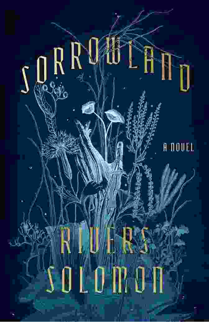 Sorrowland Novel Cover By Rivers Solomon Sorrowland: A Novel Rivers Solomon