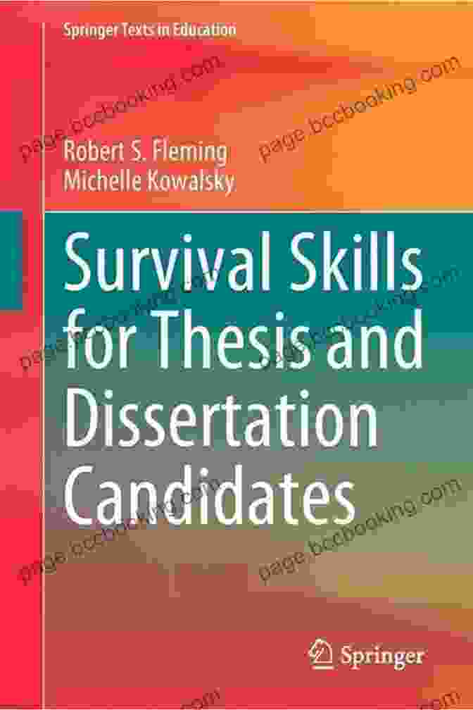 Survival Skills For Thesis And Dissertation Candidates: The Ultimate Guide To Academic Success Survival Skills For Thesis And Dissertation Candidates (Springer Texts In Education)