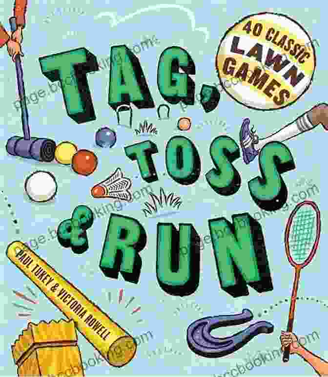 Tag Toss Run 40 Classic Lawn Games Book Cover Tag Toss Run: 40 Classic Lawn Games