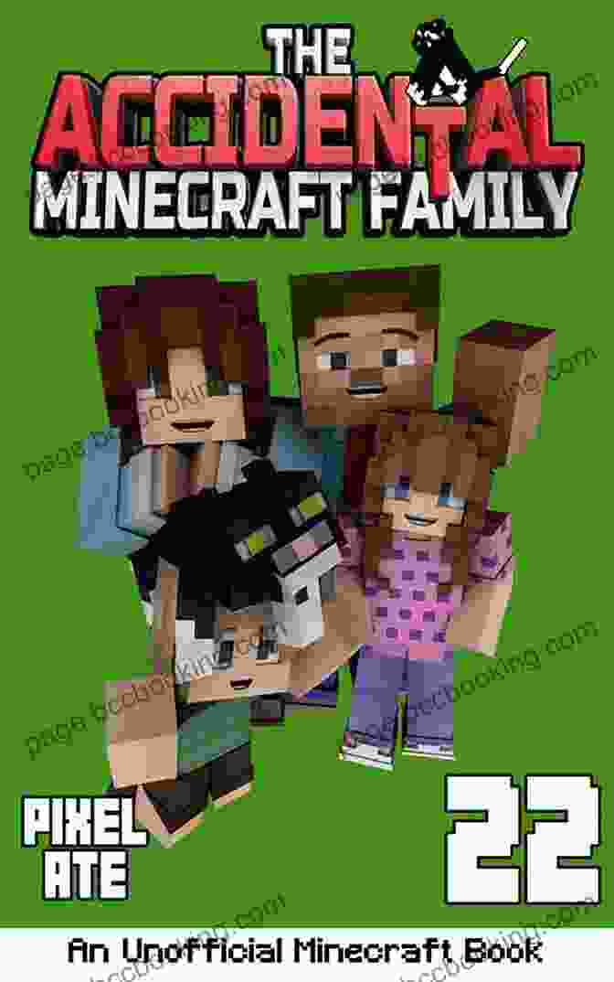 The Accidental Minecraft Family Bravely Confronts A Formidable Mob. The Accidental Minecraft Family: 11