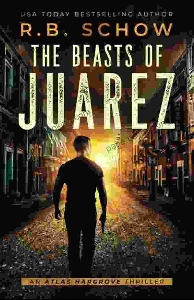 The Beasts Of Juarez Book Cover The Beasts Of Juarez: A Vigilante Justice Thriller (Atlas Hargrove 2)