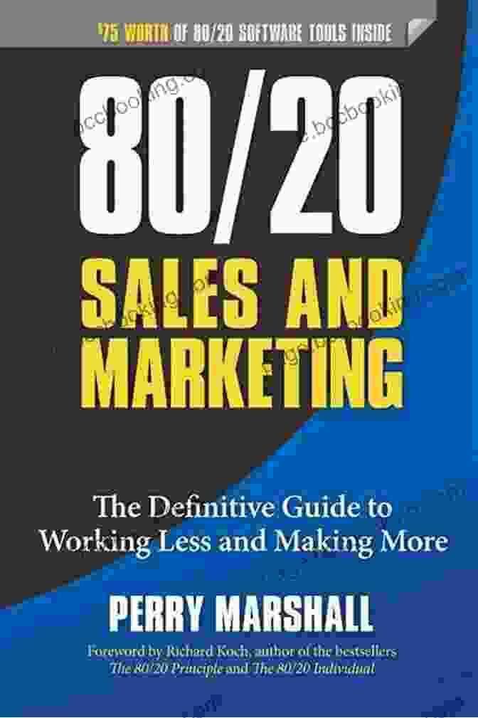 The Book The Definitive Guide To Working Less And Making More 80/20 Sales And Marketing: The Definitive Guide To Working Less And Making More