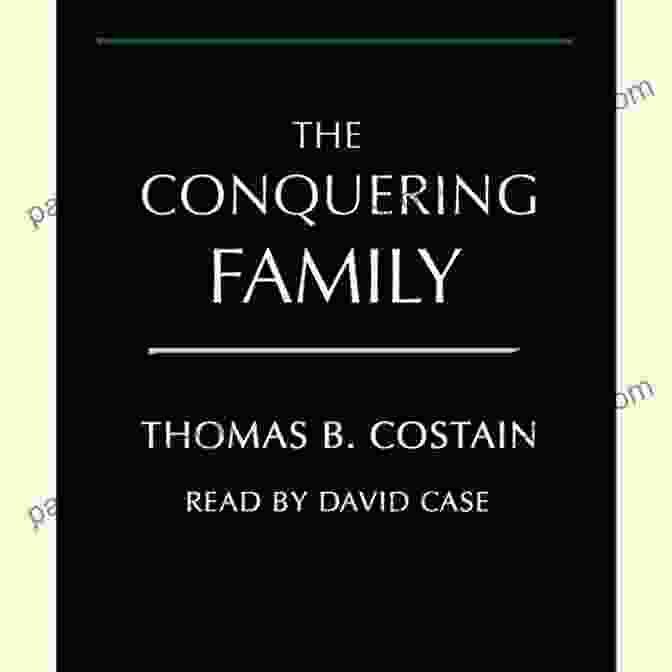 The Conquering Family Book Cover By Thomas Costain The Conquering Family Thomas B Costain