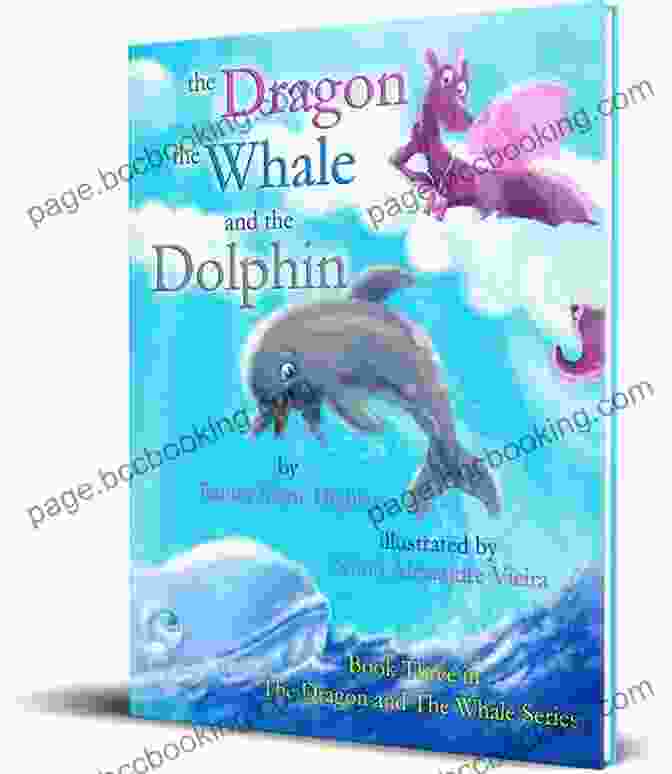 The Dragon, The Whale, And The Dolphin Book Cover Featuring A Majestic Dragon, A Playful Whale, And A Sleek Dolphin The Dragon The Whale And The Dolphin (The Dragon The Whale 3)