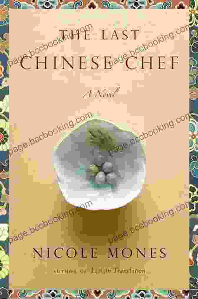 The Last Chinese Chef Novel A Captivating Culinary Journey The Last Chinese Chef: A Novel