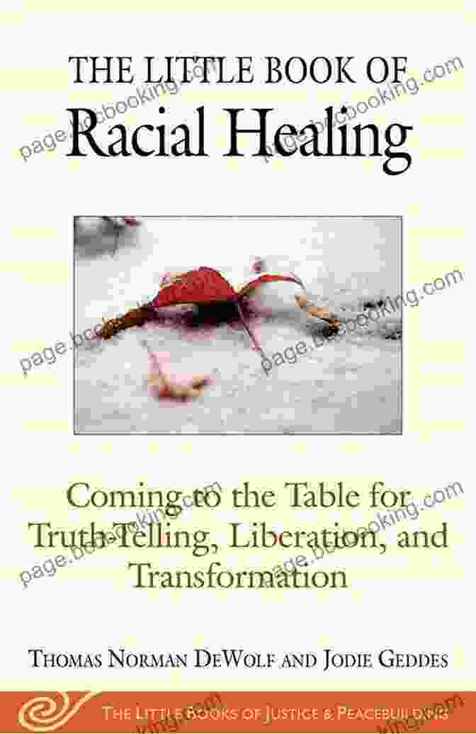 The Little Book Of Racial Healing Book Cover The Little Of Racial Healing: Coming To The Table For Truth Telling Liberation And Transformation (Justice And Peacebuilding)
