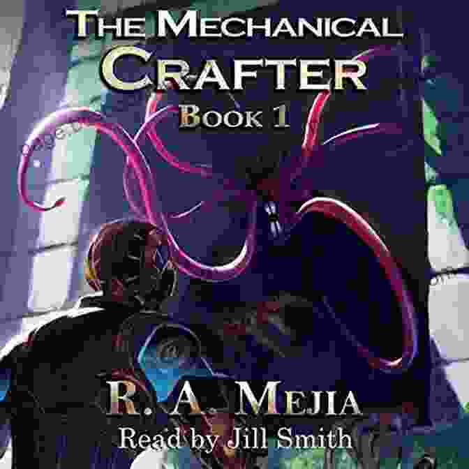 The Mechanical Crafter, A Master Of Artifice And Protagonist Of The LitRPG Series The Mechanical Crafter 2 (A LitRPG Series) (The Mechanical Crafter Series)