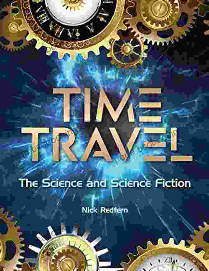 The Science And Science Fiction The Real Unexplained Collection Book Cover Time Travel: The Science And Science Fiction (The Real Unexplained Collection)