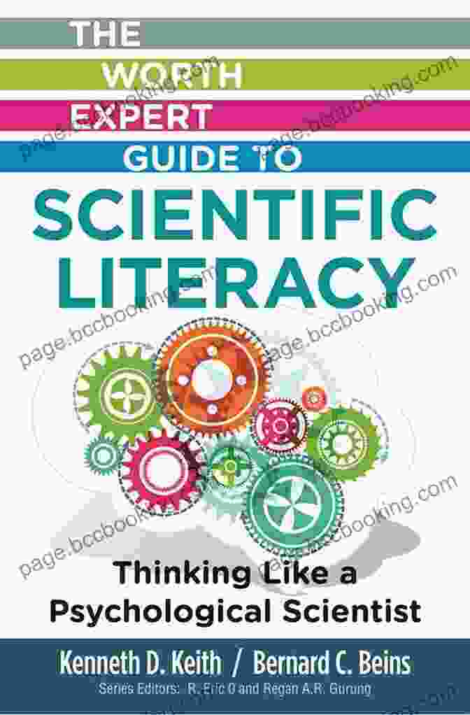 Thinking Like A Psychological Scientist: The Worth Expert Guide Worth Expert Guide To Scientific Literacy: Thinking Like A Psychological Scientist (The Worth Expert Guide)
