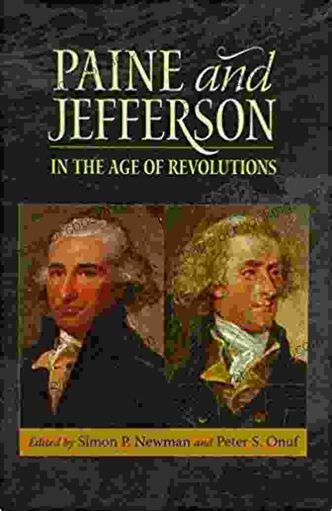 Thomas Paine And Thomas Jefferson Paine And Jefferson In The Age Of Revolutions (Jeffersonian America)