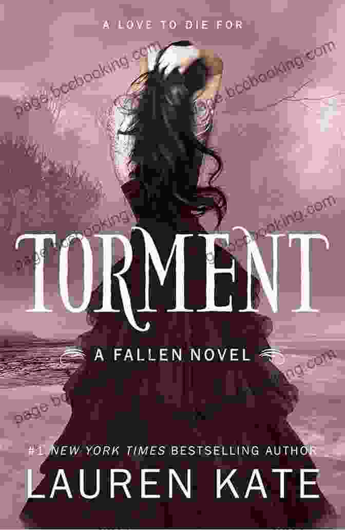 Torment, The Second Novel In The Fallen Series, Delves Deeper Into The Forbidden Love Between Luce And Daniel. The Fallen Series: 4 Collection: Fallen Torment Passion Rapture