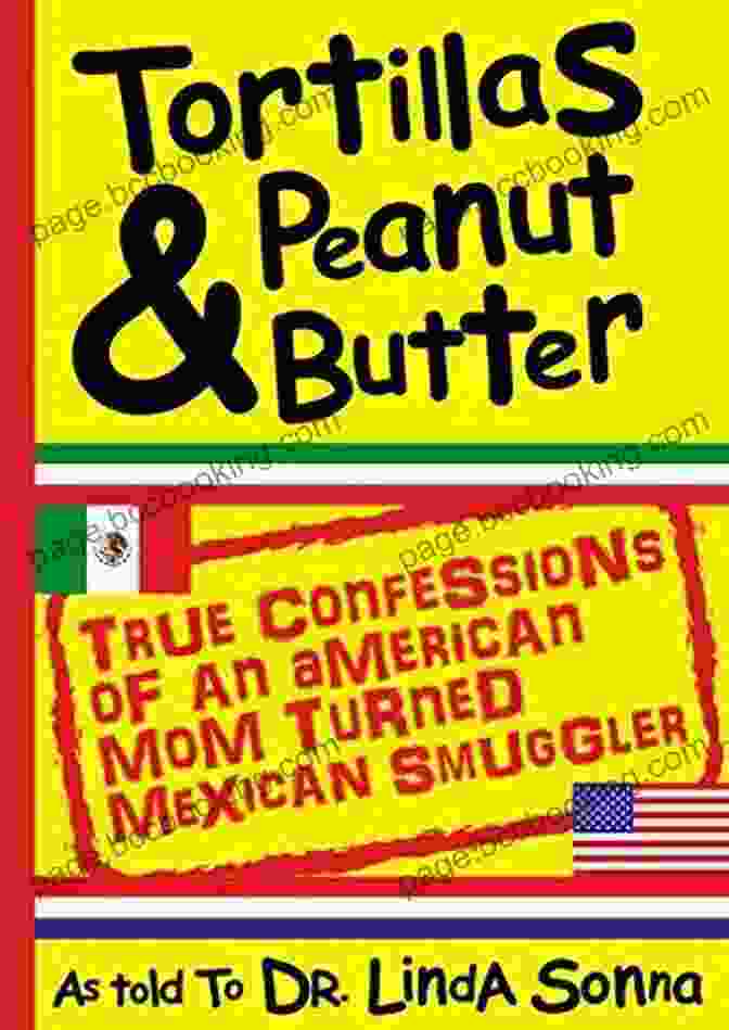 True Confessions Of An American Mom Turned Mexican Smuggler Hardcover Book Tortillas Peanut Butter: True Confessions Of An American Mom Turned Mexican Smuggler