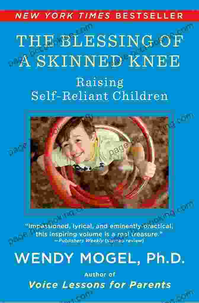 Using Timeless Teachings To Raise Self Reliant Children Book Cover The Blessing Of A Skinned Knee: Using Timeless Teachings To Raise Self Reliant Children