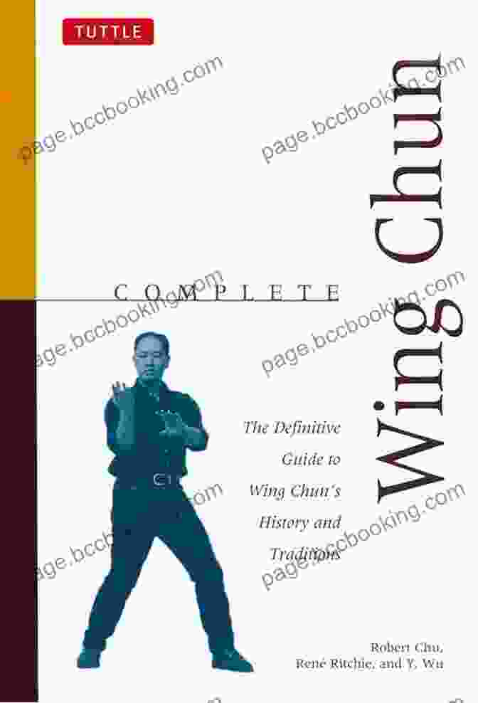 Wing Chun Master Complete Wing Chun: The Definitive Guide To Wing Chun S History And Traditions (Complete Martial Arts)