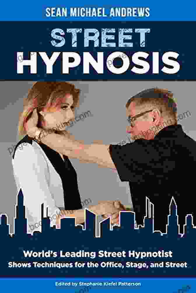 World Leading Street Hypnotist Shows Techniques For The Office Stage And Street Street Hypnosis: World S Leading Street Hypnotist Shows Techniques For The Office Stage And Street