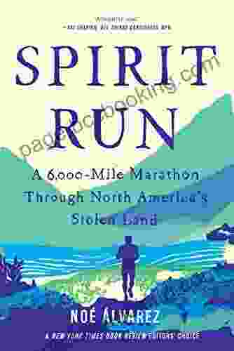 Spirit Run: A 6 000 Mile Marathon Through North America S Stolen Land