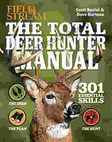 The Total Deer Hunter Manual: 301 Hunting Skills You Need (Field Stream)