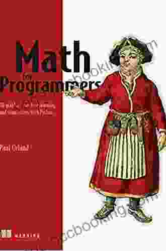 Math For Programmers: 3D Graphics Machine Learning And Simulations With Python